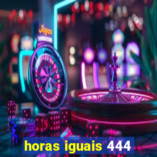 horas iguais 444